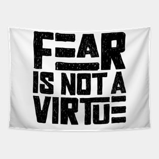 Fear is not a virtue Tapestry