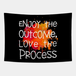 Enjoy the Outcome, Love the Process Tapestry
