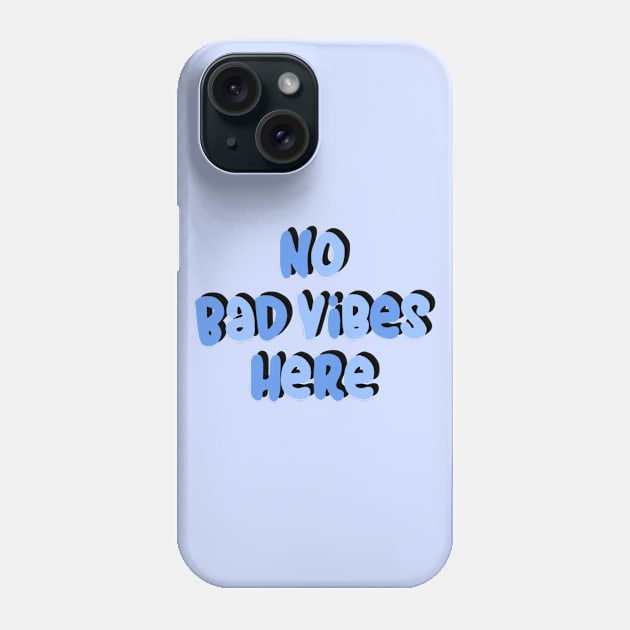 No Bad Vibes Here Phone Case by Artmmey