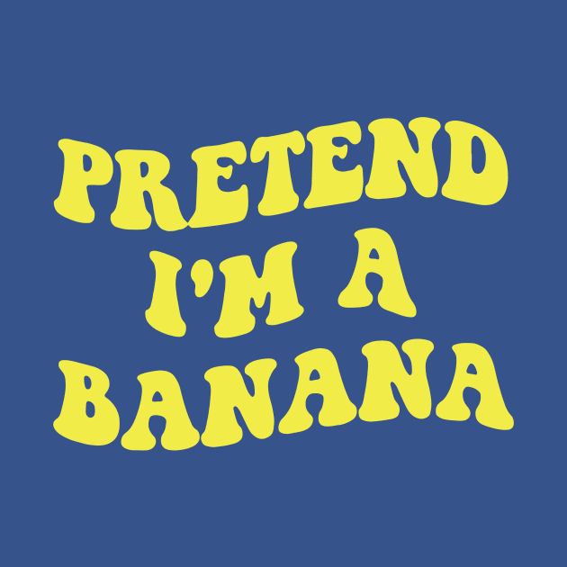 pretend i'm a banana 1 by hongtrashop