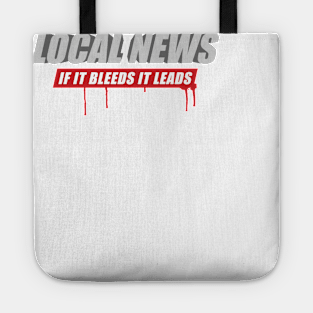 Local News: If It Bleeds It Leads Tote