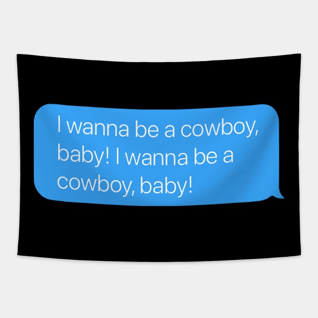 I Wanna be a Cowboy, Baby! Tapestry by arlingjd