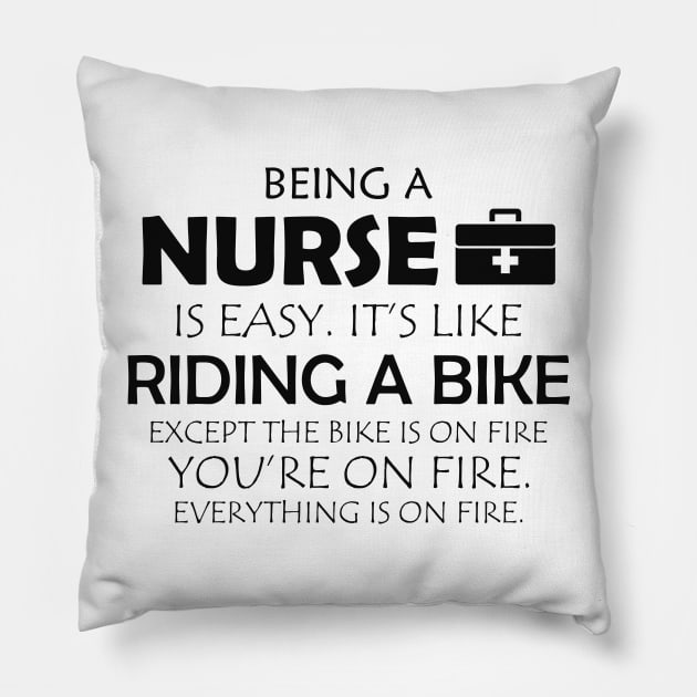 Nurse - Being a nurse is easy. It's like riding a bike Pillow by KC Happy Shop