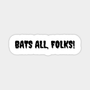 BATS ALL, FOLKS! Halloween Pun Magnet