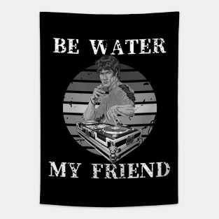 Be Water My Friend DJ 2 Tapestry