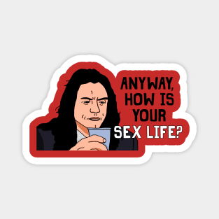 Anyway, How Is Your Sex Life? Magnet