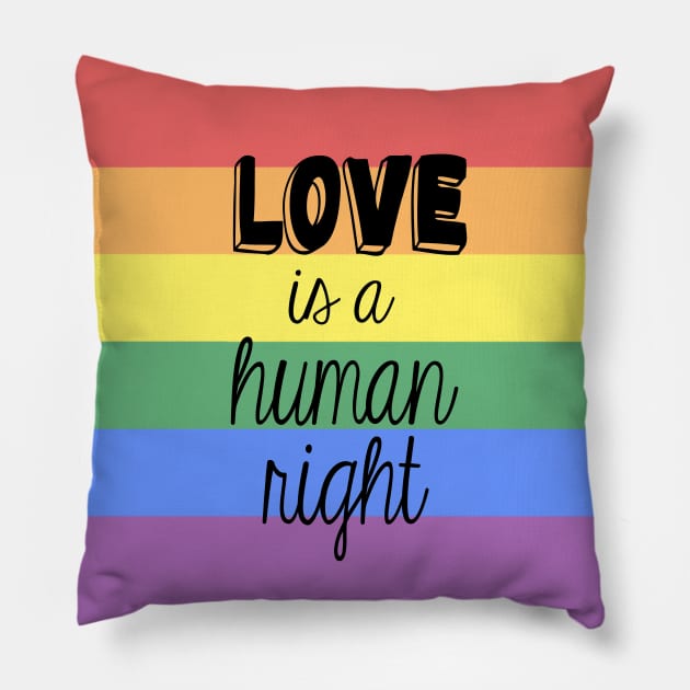 Love is a Human Right Pillow by HuckleberryArts