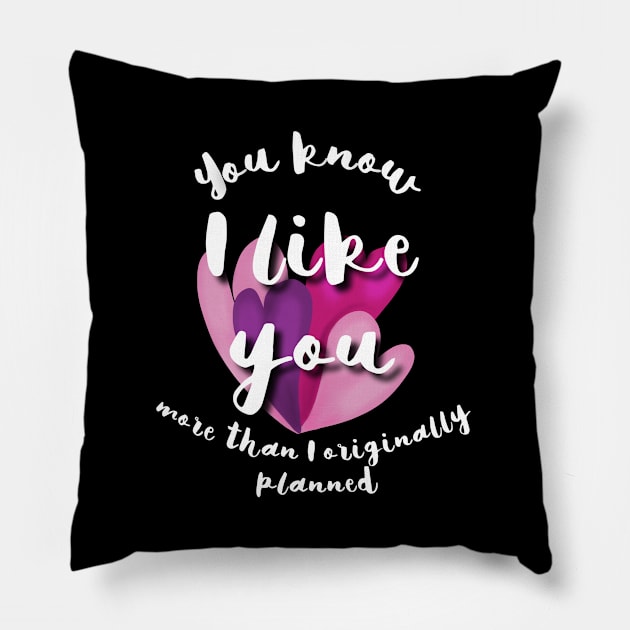 You know, I like you more than I originally planned Pillow by wildjellybeans