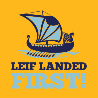 Leif Landed First T-Shirt