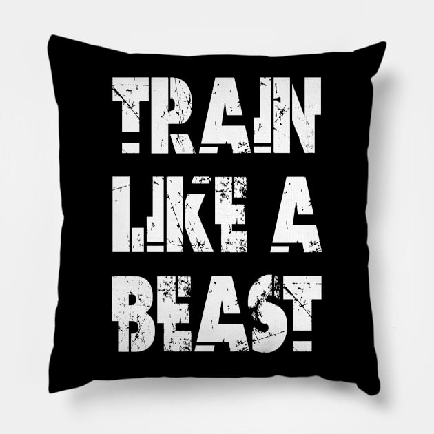 Train Like A Beast Pillow by Vitalitee