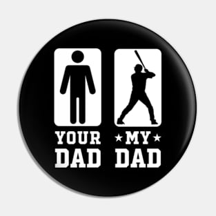 Baseball Your Dad vs My Dad Shirt Baseball Dad Gift Pin