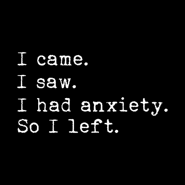 I came I saw I had anxiety so I left by LemonBox