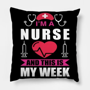 I'm Nurse And This Is My Week Happy Nurse Week Pillow