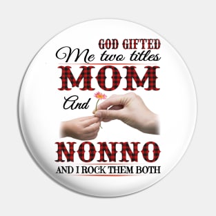 Vintage God Gifted Me Two Titles Mom And Nonno Wildflower Hands Flower Happy Mothers Day Pin