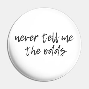 Never Tell Me the Odds Pin