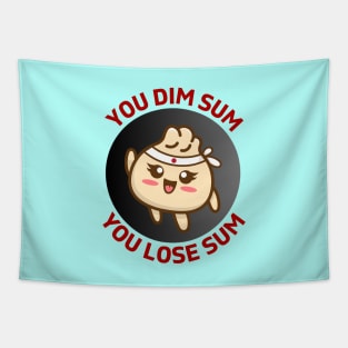 You Dim Sum You Lose Sum | Dim Sum Pun Tapestry