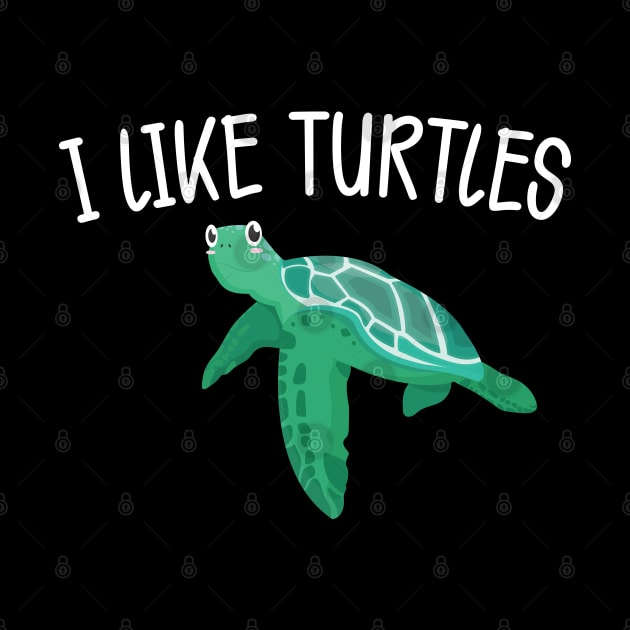 Turtle - I like turtles by KC Happy Shop