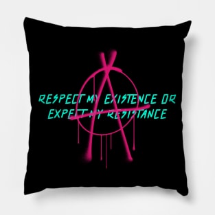 Respect My Existence Pillow