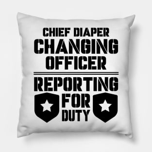 Father's Day Gift Chief Diaper Changing Officer Reporting For Duty Daddy birthday Pillow