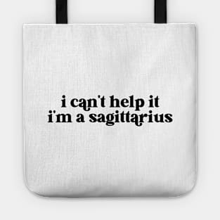 i can't help it i'm a sagittarius Tote