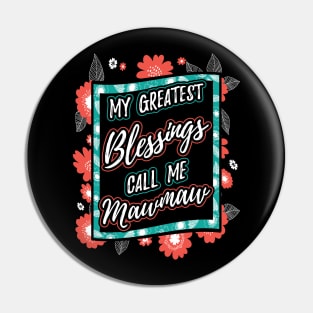 My Greatest Blessings Call Me Mawmaw Grandma Pin