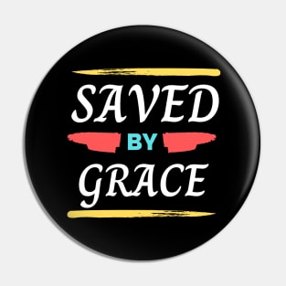 Saved By Grace | Christian Saying Pin