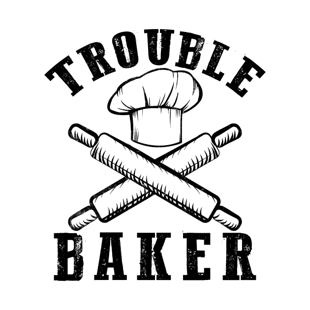 Trouble Baker Baking Gift and Shirt by Mesyo