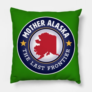 Mother Alaska - The Last Frontier Pillow