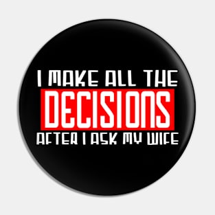 I make all the decisions Pin