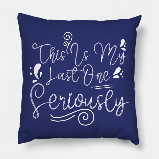 this is my last one seriously pregnant funny shirt Pillow by Chichid_Clothes