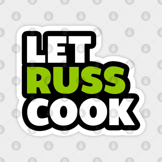 Let Russ Cook Magnet by FanaticTee