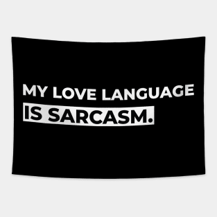 My Love Language is Sarcasm | Sarcastic Valentine's Day Tapestry