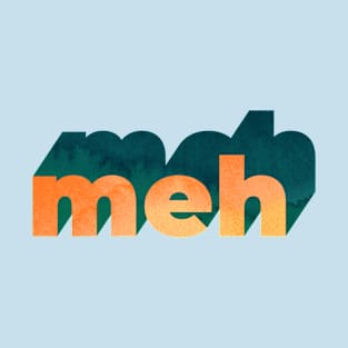 Meh Word Art T-Shirt