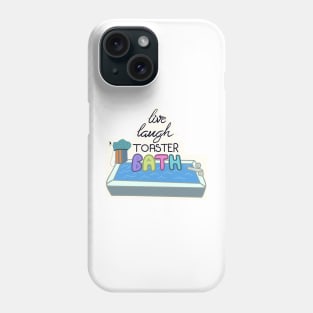 Live Laugh Toaster Bath Phone Case