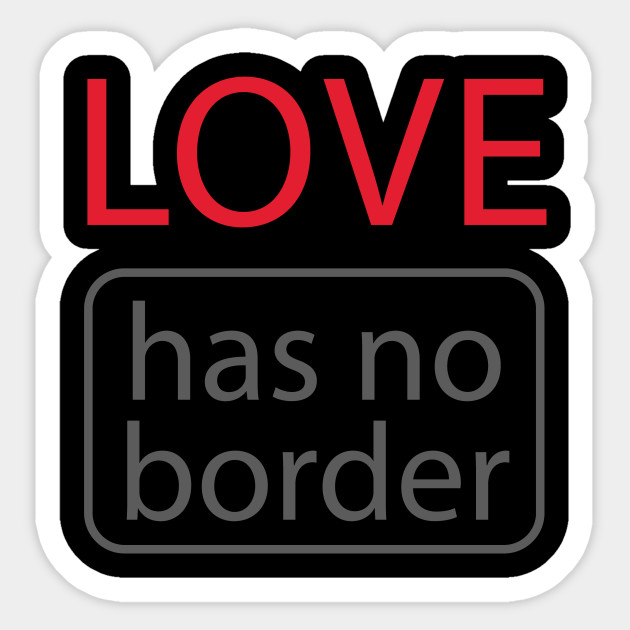 love has no border anti trump design - hillary clinton - sticker
