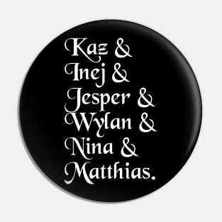 Kaz& Inej& Jesper& Wylan& Nina& Matthias. Pin