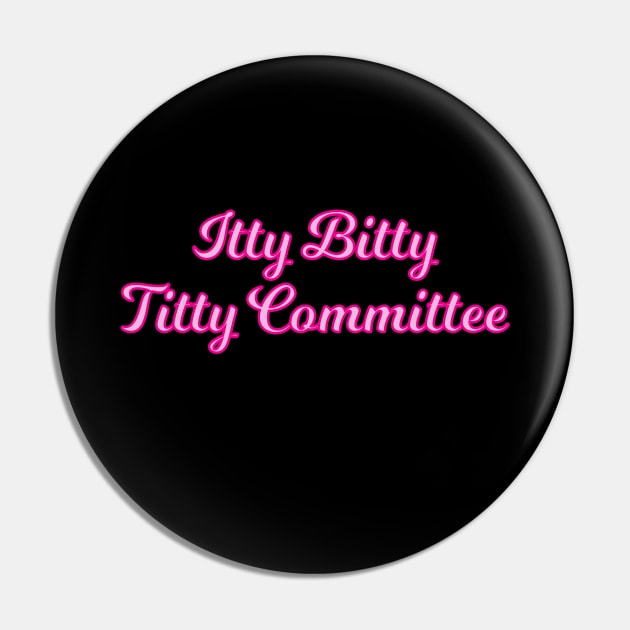 Itty Bitty Titty Committee Cursive Pink Quote Pin by anonopinion