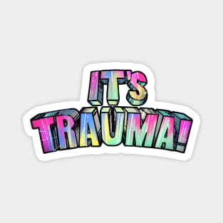 It's Trauma! Magnet