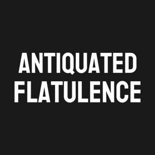 Antiquated Flatulence T-Shirt