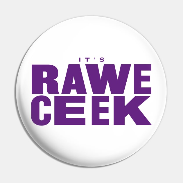 It's Rawe Ceek (purple) Pin by throwback