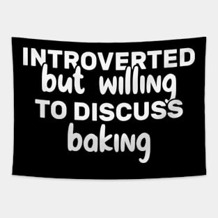 Introverted But Willing To Discuss Baking Funny Tapestry