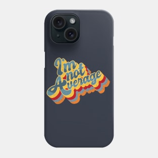 I'm not average Phone Case