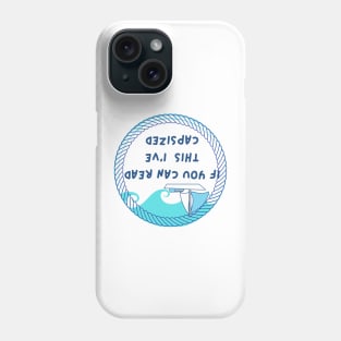 "If you can read this I've capsized" Phone Case