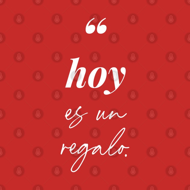 Hoy es un regalo by Inspire Creativity