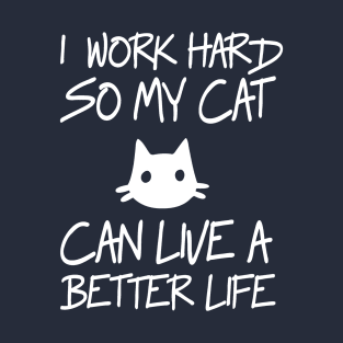 Work Hard For My Cat T-Shirt