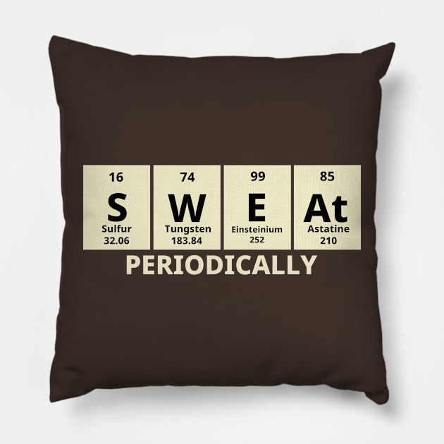 Sweat Periodically Pillow by Texevod