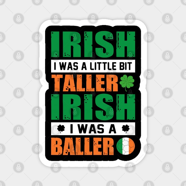 Irish I was a little bit taller Irish I was a baller Magnet by little.tunny