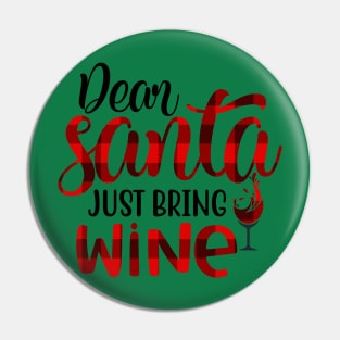 Dear Santa Just Bring Wine Pin