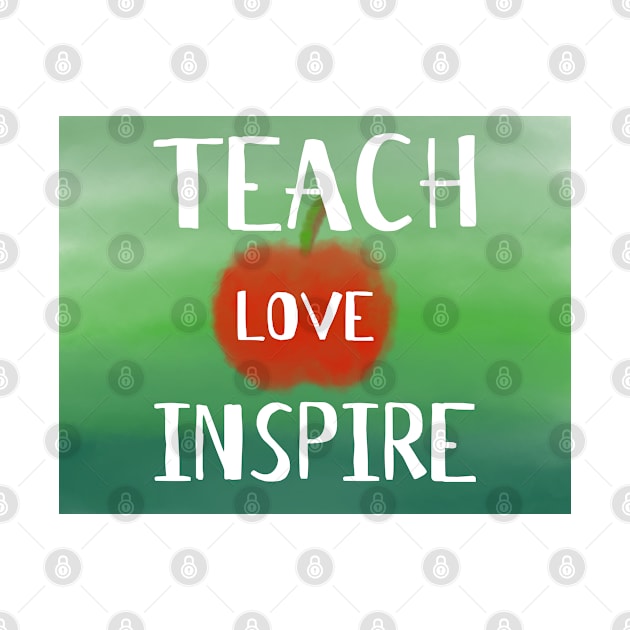 Teach Love Inspire - Watercolor by HappyGiftArt