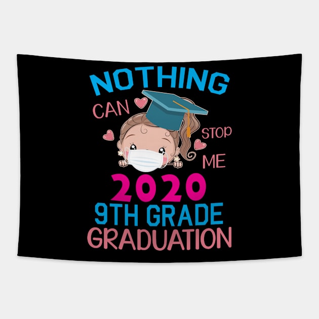 Girl Senior With Face Mask Nothing Can Stop Me 2020 9th Grade Graduation Happy Class Of School Tapestry by DainaMotteut